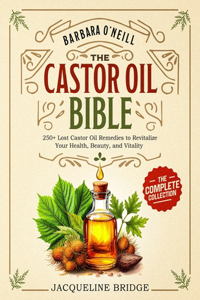 Barbara O'Neill Castor Oil Bible