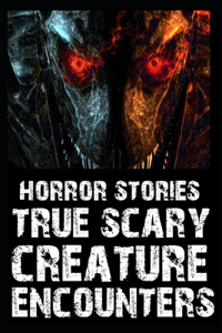 Scary Creature Encounters Horror Stories