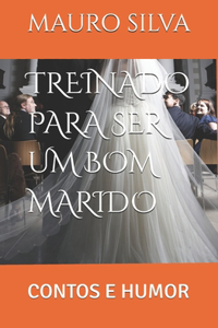 Treinado Para Ser Um Bom Marido