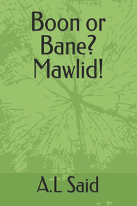 Boon or Bane? Mawlid!
