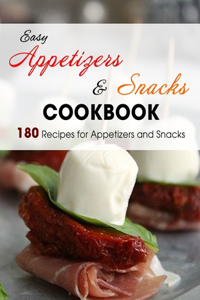 Easy Appetizers & Snacks Cookbook