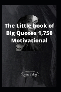 The Little book of Big Quotes 1,750 Motivational