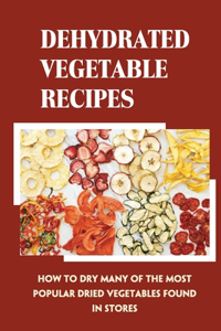 Dehydrated Vegetable Recipes