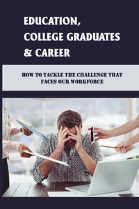 Education, College Graduates & Career