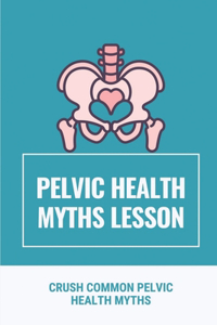 Pelvic Health Myths Lesson