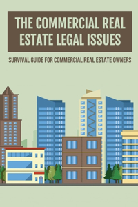 The Commercial Real Estate Legal Issues