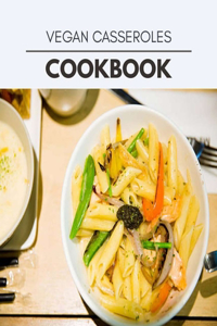 Vegan Casseroles Cookbook