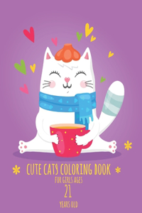 Cute Cats Coloring Book for Girls ages 21 years old