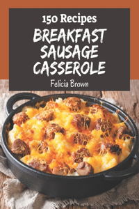 150 Breakfast Sausage Casserole Recipes