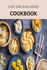 Easy Dim Sum Dishes Cookbook