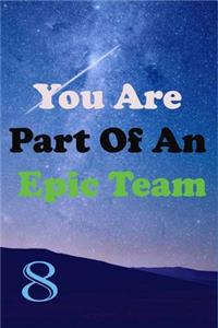 You Are Part Of An Epic Team 8: Coworkers Gifts, Coworker Gag Book, Member, Teammate, Director, Boss, Manager, Leader, Strategic Planning, Employee, Coworker, Colleague and Friends