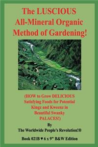 The LUSCIOUS All-Mineral Organic Method of Gardening!