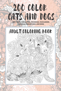 200 Color Cats and Dogs - Adult Coloring Book - Brittanys, Himalayan, Pekingese, Highlander, Scottish Deerhounds, and more