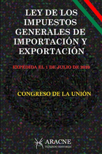 Ley de Los Impuestos Generales de Importación Y Exportación