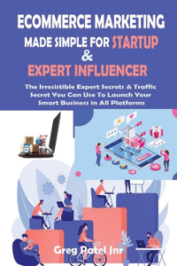 Ecommerce Marketing Made Simple for Startup and Expert Influencer