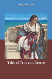 Tales of Troy and Greece