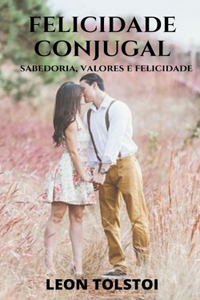 A felicidade conjugal de Leon Tolstoi
