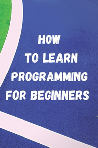 how to learn programming for beginners
