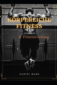 Körperliche Fitness & Fitnesstraining