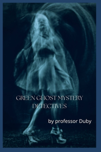 GREEN GHOST MYSTERY DETECTIVES illustrated