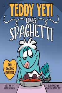 Teddy Yeti Loves Spaghetti (Fun Recipes Included)
