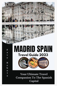 Madrid Spain Travel Guide 2023