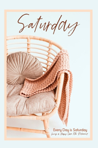 Every Day is Saturday
