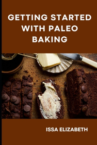 Getting Started With Paleo Baking: Grain Free and Dairy Free Recipes