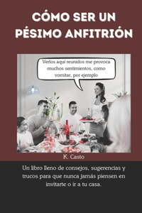 Cómo ser un pésimo anfitrión