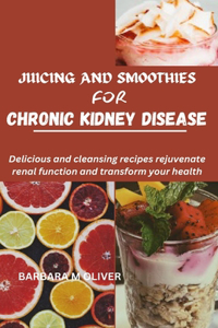 Juicing and Smoothies for Chronic Kidney Disease