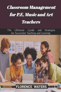 Classroom Management for P.E, Music and Art Teachers