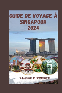Guide de Voyage À Singapour 2024