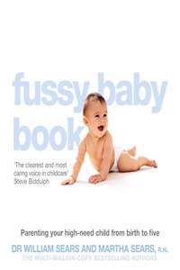 The Fussy Baby Book: Parenting Your High-need Child from Birth to Five