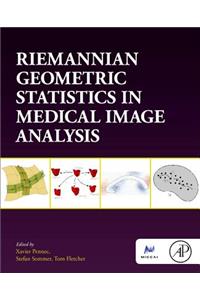 Riemannian Geometric Statistics in Medical Image Analysis