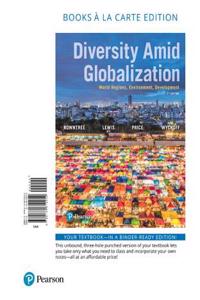 Diversity Amid Globalization: World Regions, Environment, Development, Books a la Carte Edition