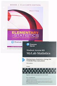 Elementary Statistics Using the Ti-83/84 Plus Calculator, Loose-Leaf Edition Plus Mylab Statistics with Pearson Etext -- 24 Month Access Card Package
