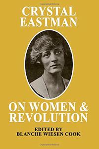 Crystal Eastman on Women and Revolution