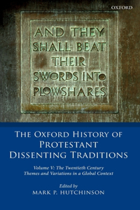 Oxford History of Protestant Dissenting Traditions, Volume V