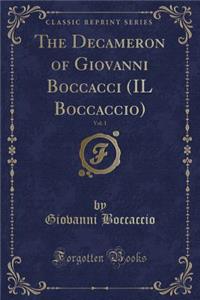 The Decameron of Giovanni Boccacci (Il Boccaccio), Vol. 1 (Classic Reprint)