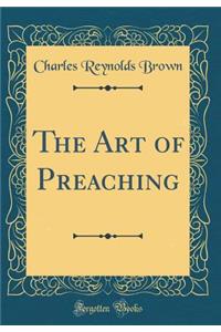 The Art of Preaching (Classic Reprint)