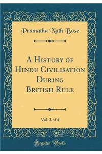 A History of Hindu Civilisation During British Rule, Vol. 3 of 4 (Classic Reprint)