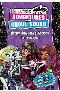 Monster High: Adventures of the Ghoul Squad: Happy Howlidays, Ghouls!: The Junior Novel