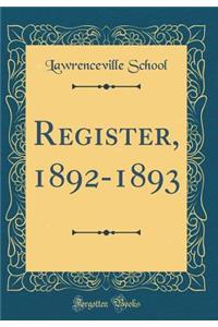 Register, 1892-1893 (Classic Reprint)