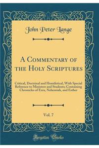 A Commentary of the Holy Scriptures, Vol. 7: Critical, Doctrinal and Homiletical, With Special Reference to Ministers and Students; Containing Chronicles of Ezra, Nehemiah, and Esther (Classic Reprint)