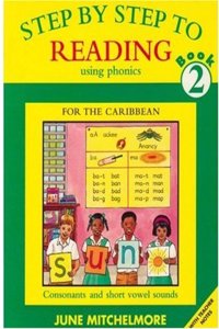Step by Step to Reading using Phonics for the Caribbean: Book 2: Consonant and short vowel sounds