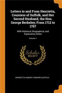 Letters to and From Henrietta, Countess of Suffolk, and Her Second Husband, the Hon. George Berkeley; From 1712 to 1767