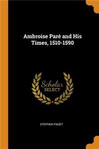 Ambroise Paré and His Times, 1510-1590