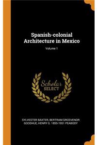 Spanish-colonial Architecture in Mexico; Volume 1