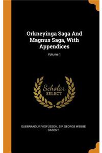 Orkneyinga Saga and Magnus Saga, with Appendices; Volume 1