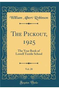The Pickout, 1925, Vol. 20: The Year Book of Lowell Textile School (Classic Reprint)